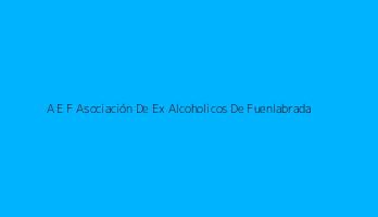 A E F Asociación De Ex Alcoholicos De Fuenlabrada